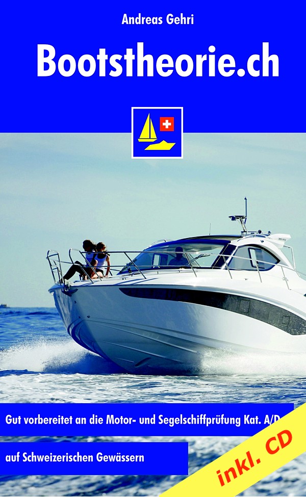 Set Theoriebuch Bootstheorie.ch mit CD Theoriefragenkatalog und neun Knoten für die Bootsprüfung Motorboot Kat. A und Segelschiff Kat. D auf allen Schweizerischen Gewässern.